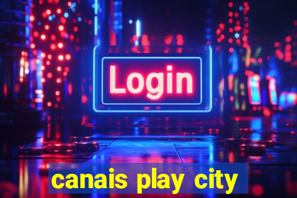 canais play city